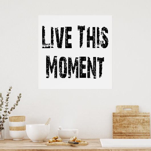 Live This Moment poster ポスター (キッチン)