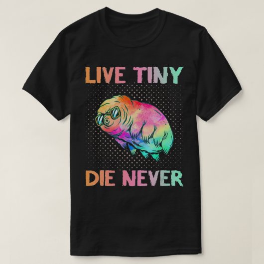 Live Tiny Die Never  Funny Tardigrade  Science Ner Tシャツ (デザイン正面)