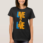 Live To Love – メッセー前向きジTシャツ Tシャツ (正面)