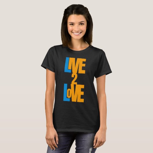 Live To Love – メッセー前向きジTシャツ Tシャツ (正面フル)