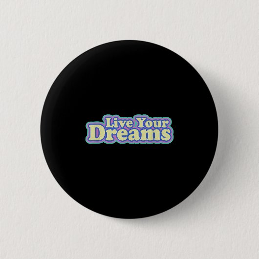 Live Your Dreams 前向き Vibeのインスパイア引用文Ret 缶バッジ (正面)