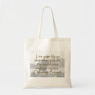 Live Your Life - Cherokee Proverb トートバッグ