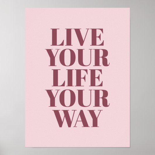 Live Your Life Your Way Quote Pink Typography ポスター (正面)