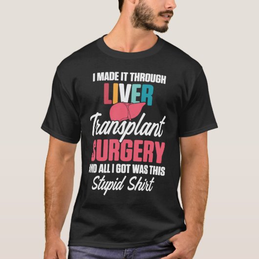 Liver Transplant Survivor Made Through Organ Warri Tシャツ (正面)
