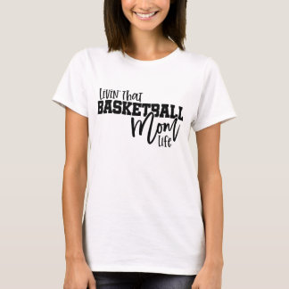 Livin That Basketball Mom Life Tシャツ