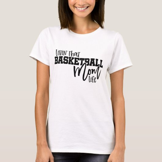 Livin That Basketball Mom Life Tシャツ (正面)