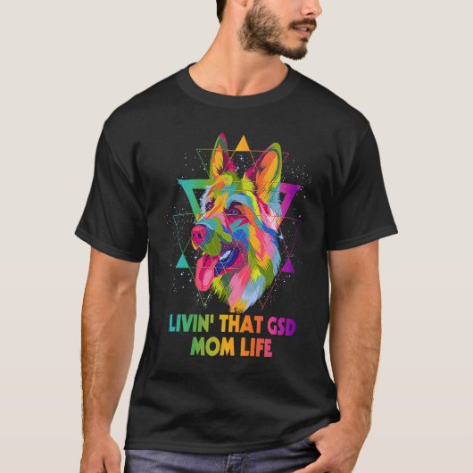 Livin that GSD Mom Life German Shepherd Animal Sh Tシャツ (正面)