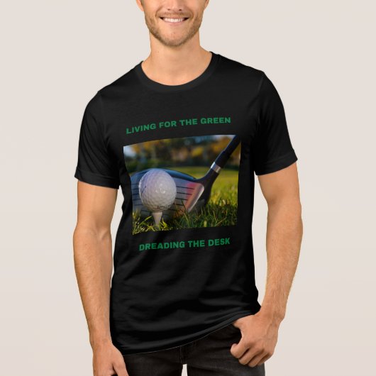 LIVING FOR THE GREEN, DREADING THE DESK WORK-LIFE  トライブレンドＴシャツ (正面)