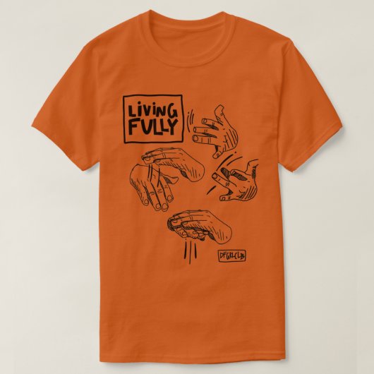 Living Fully Auslan Lower Sign Language ASL Tシャツ (デザイン正面)