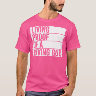 Living Proof Of A Loving God Jesus Christian Worsh Tシャツ