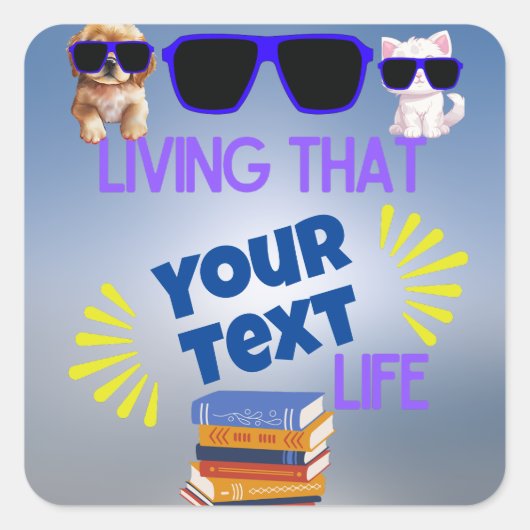 Living That [Grade] Life"カスタマイズ可能なデザイン スクエアシール (正面)