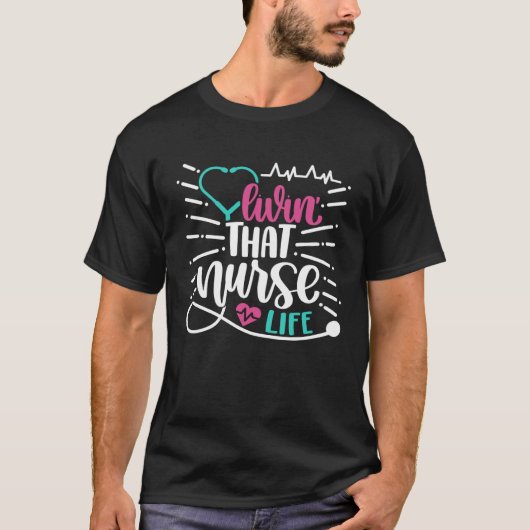 Living That Nurse Life  Inspirational Nurse Nursin Tシャツ (正面)