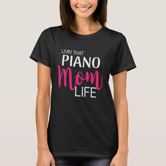Living That Piano Mom Life Design Tシャツ (正面)