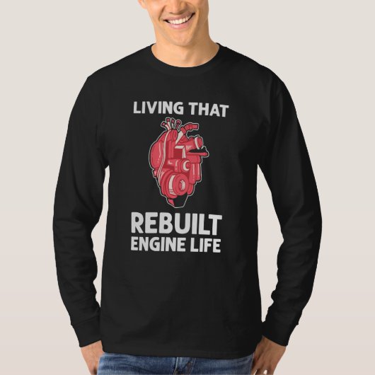 Living That Rebuilt Engine Life Open Heart Surgery Tシャツ (正面)