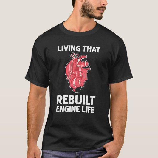 Living That Rebuilt Engine Life Open Heart Surgery Tシャツ (正面)