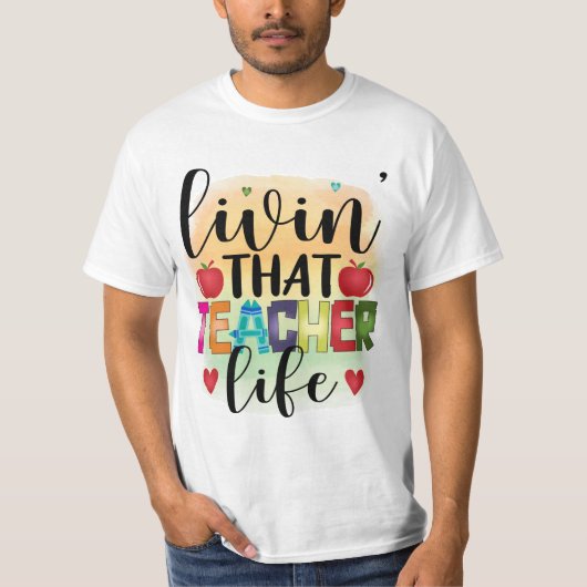 Living That Teacher Life - Gift For Teachers Tシャツ (正面)