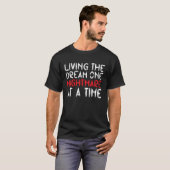 Living The Dream One Nightmare At A Time  Idea Tシャツ (正面フル)