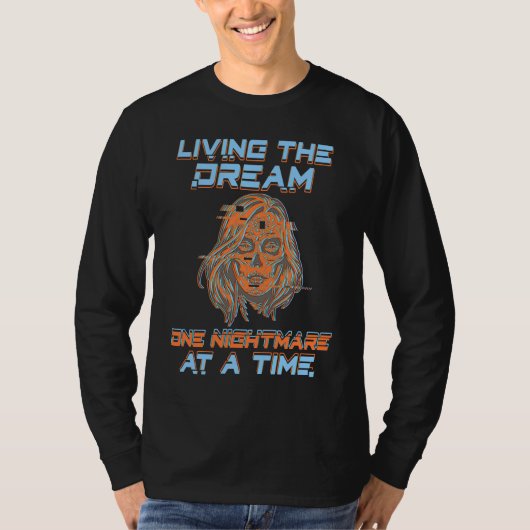 Living The Dream One Nightmare At A Time  Sarcasti Tシャツ (正面)