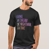 Living The Dream One Nightmare At A Time Tシャツ (正面)