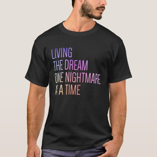 Living The Dream One Nightmare At A Time Tシャツ (正面)