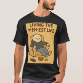 Living the Meh-est Life Tシャツ (正面)