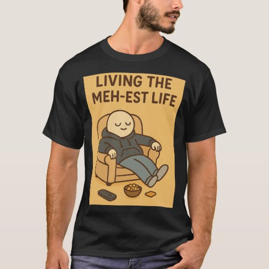 Living the Meh-est Life Tシャツ (正面)