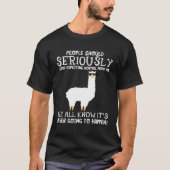 Llamaの人々は本気でノーマストップを期待しるべきだ Tシャツ (正面)