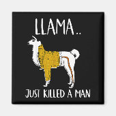Llama Just Killed A Man Funny Llama  マグネット (正面)