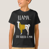 Llama Just Killed A Man Funny Llama  Tシャツ (正面)