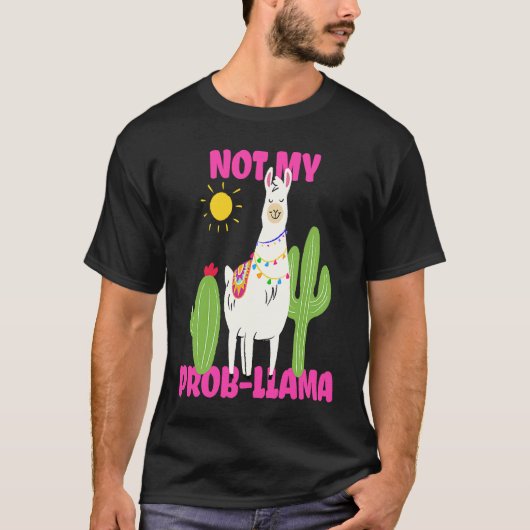 Llama  Not My Prob llama Tシャツ (正面)