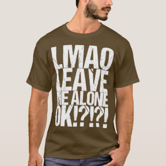 Lmao離れ Me一人OK Tシャツ