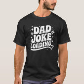 Loading Dad Joke – Estimated Time: Forever Tシャツ (正面)