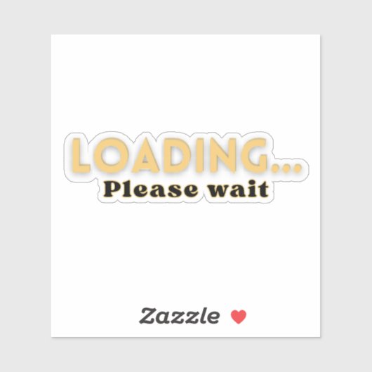 Loading… Please Wait – Funny Motivational シール (シート)