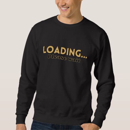Loading… Please Wait – Funny Motivational Men's スウェットシャツ (正面)