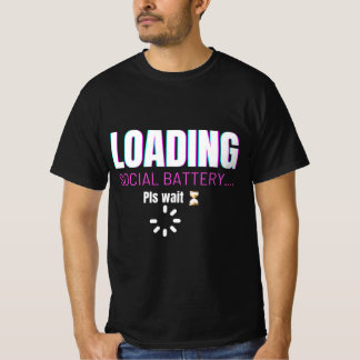 Loading Social Battery | Funny Introvert Humor Des Tシャツ