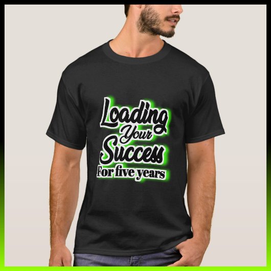 Loading Your Success For Five Years – Motivational Tシャツ