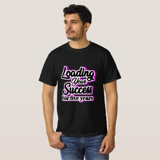 Loading Your Success For Five Years – Motivational Tシャツ (正面フル)