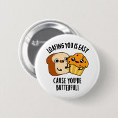 Loafing Youは簡単の原因あなたはButterful 缶バッジ (正面&裏面)