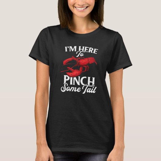 Lobster Crawfish Boil I'm Here To Pinch Some Tail Tシャツ (正面)
