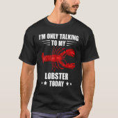 Lobster I'm Only Talking Crawfish Lobster Red Lobs Tシャツ (正面)