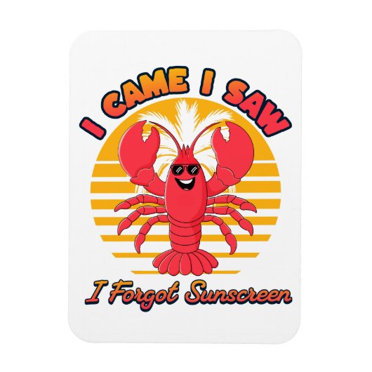 Lobster Sunburn - I Came I Saw I Forgot Sunscreen マグネット (縦)