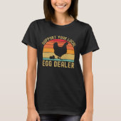 Local Egg Dealer  Egg Peddler Chicken Egg Farmer Tシャツ (正面)