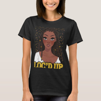 Loc'd Upヘアブラック歴史月間アフリカンメラニン Tシャツ