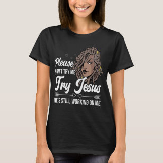 Locd Vibes Locs Dont Me Try Jesus Loc'd Hair Tシャツ