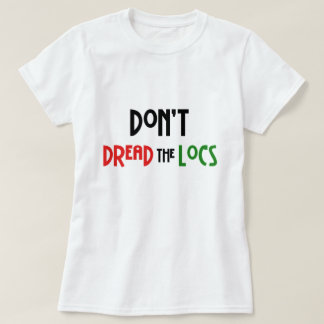 LocsのヘアスタイルのTシャツを恐れないで下さい Tシャツ