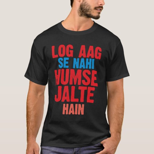 Log Hum Se Nahi Humse Jalte Hain Bollywood Sarcast Tシャツ (正面)