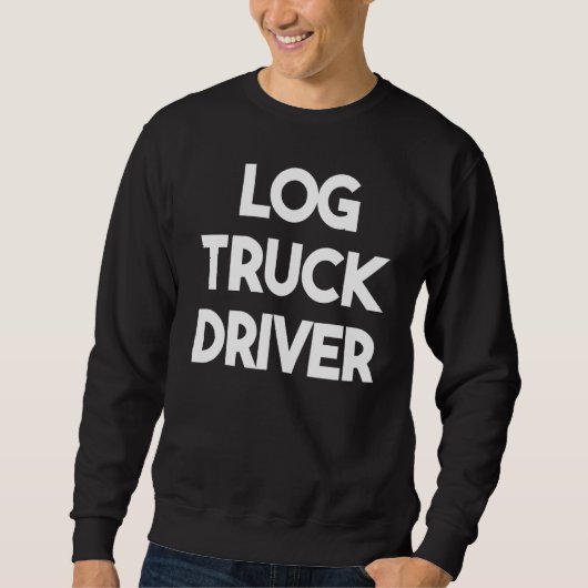Log Truck Driver スウェットシャツ (正面)