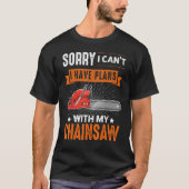 Logging Sorry I Can't I Have Plans Chainsaw Lumber Tシャツ (正面)