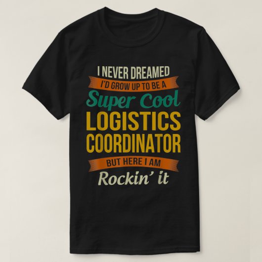 Logistics Coordinator Gifts  Funny Appreciation  Tシャツ (デザイン正面)