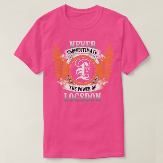 Logsdon Name Shirtは力を過小評価しない Tシャツ (デザイン正面)
